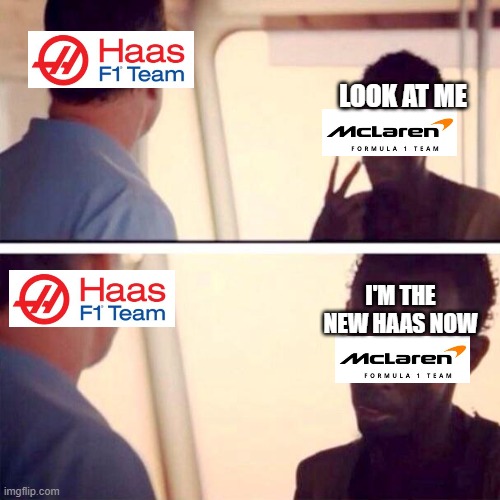 Haas McLaren | LOOK AT ME; I'M THE NEW HAAS NOW | image tagged in memes,captain phillips - i'm the captain now | made w/ Imgflip meme maker