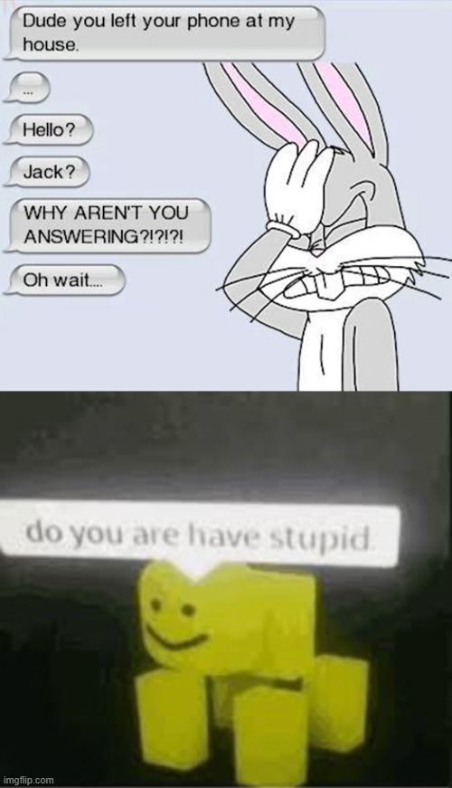 image tagged in do you are have stupid | made w/ Imgflip meme maker