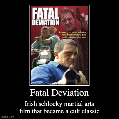 Fatal Deviation | image tagged in demotivationals,movies | made w/ Imgflip demotivational maker