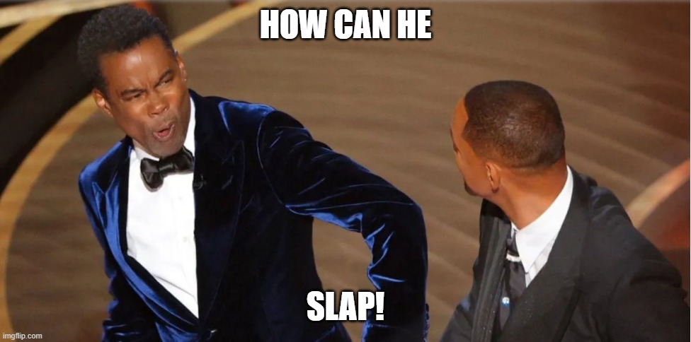 HOW CAN HE; SLAP! | made w/ Imgflip meme maker