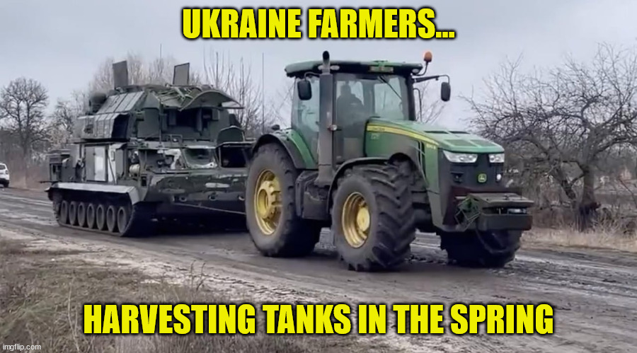 Ukraine Farmers | UKRAINE FARMERS... HARVESTING TANKS IN THE SPRING | image tagged in ukraine farmer | made w/ Imgflip meme maker