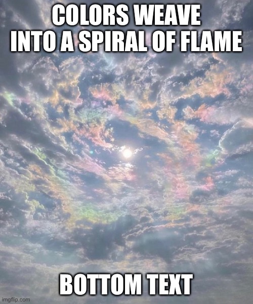Realistic Galeem | COLORS WEAVE INTO A SPIRAL OF FLAME; BOTTOM TEXT | image tagged in realistic galeem | made w/ Imgflip meme maker