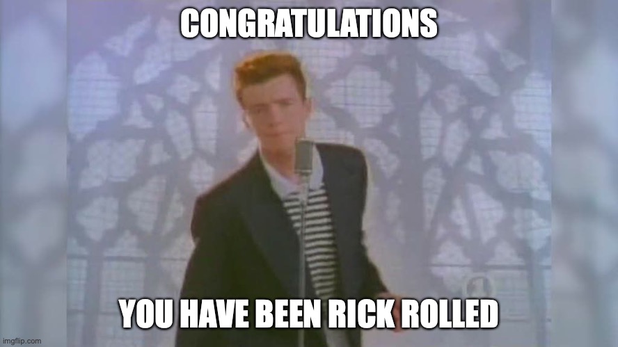 congrats you got rick rolled meme