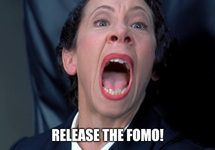 Release the fomo | RELEASE THE FOMO! | image tagged in frau farbissina | made w/ Imgflip meme maker