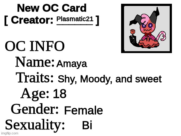 Amaya, do whatever rp you want | Plasmatic21; Amaya; Shy, Moody, and sweet; 18; Female; Bi | image tagged in new oc card id | made w/ Imgflip meme maker