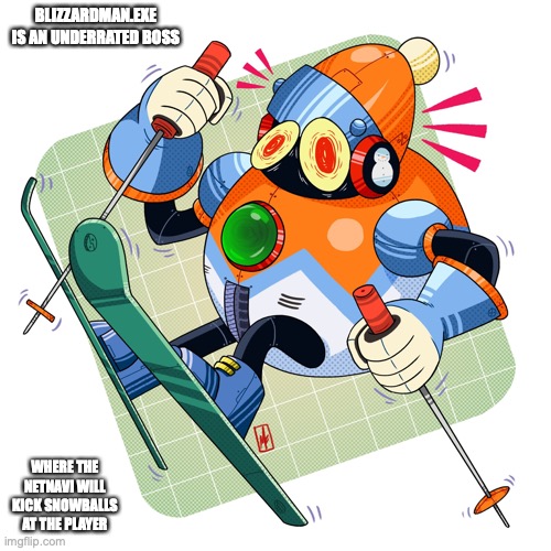 Blizzardman.EXE | BLIZZARDMAN.EXE IS AN UNDERRATED BOSS; WHERE THE NETNAVI WILL KICK SNOWBALLS AT THE PLAYER | image tagged in megaman,megaman battle network,memes | made w/ Imgflip meme maker