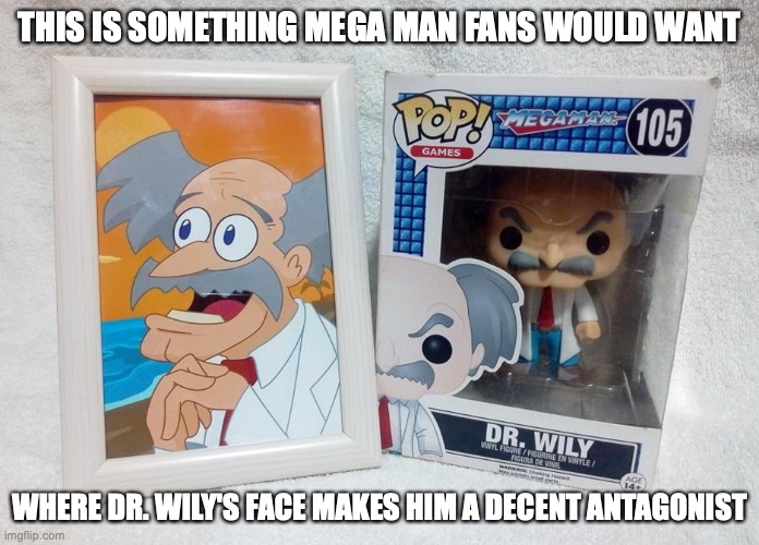 Dr. Wily Funko Pop Figurine | THIS IS SOMETHING MEGA MAN FANS WOULD WANT; WHERE DR. WILY'S FACE MAKES HIM A DECENT ANTAGONIST | image tagged in megaman,memes | made w/ Imgflip meme maker