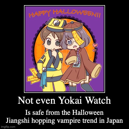 Yokai Watch Jiangshi Hopping Vampire Costume | image tagged in funny,demotivationals,yokai watch | made w/ Imgflip demotivational maker