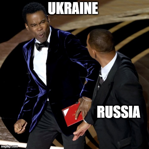 Oscars or geopolitics? | UKRAINE; RUSSIA | image tagged in oscars,the oscars,will smith,will smith punching chris rock,jaden smith,chris rock | made w/ Imgflip meme maker