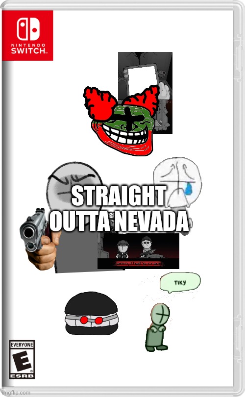 Nintendo Switch | STRAIGHT OUTTA NEVADA | image tagged in nintendo switch | made w/ Imgflip meme maker