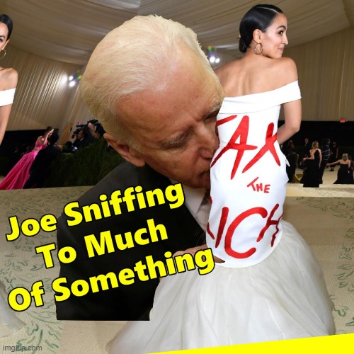 Gotta Wonder What This Guy is Sniffing As He Decides To Tax Billionaires | image tagged in aoc,biden,sniffing,billionaire tax | made w/ Imgflip meme maker