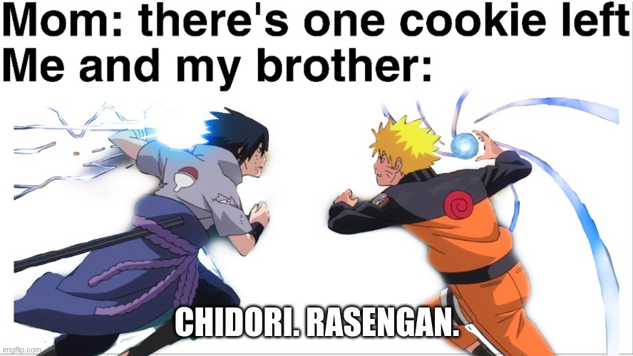 Naruto and sasuke. | CHIDORI. RASENGAN. | image tagged in anime | made w/ Imgflip meme maker