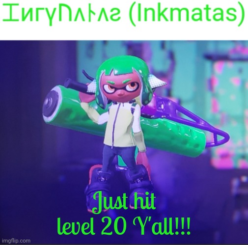 This is so flipping awesome | Just hit level 20 Y'all!!! | image tagged in inkmatas announcement template | made w/ Imgflip meme maker