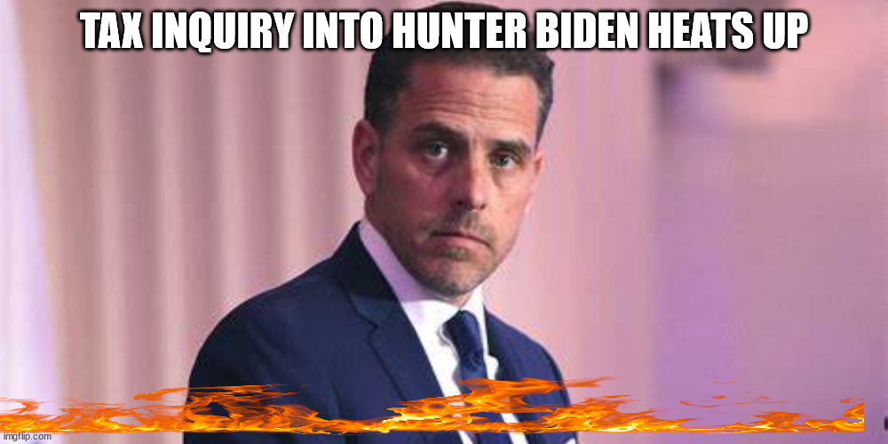 if you get paid too much the IRS starts to ask WHY? Is it MONEY LAUNDERING?!!!  The Biden crime family is screwed....IMHO. | TAX INQUIRY INTO HUNTER BIDEN HEATS UP | image tagged in biden,crime,family,money,laundry | made w/ Imgflip meme maker