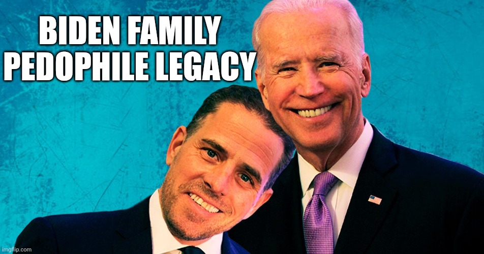 Bloodlines | BIDEN FAMILY PEDOPHILE LEGACY | image tagged in pedofires | made w/ Imgflip meme maker