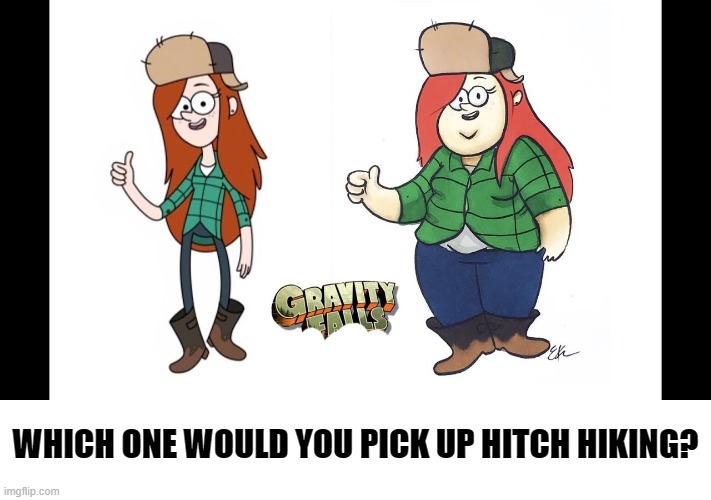 FAT | WHICH ONE WOULD YOU PICK UP HITCH HIKING? | image tagged in fat | made w/ Imgflip meme maker