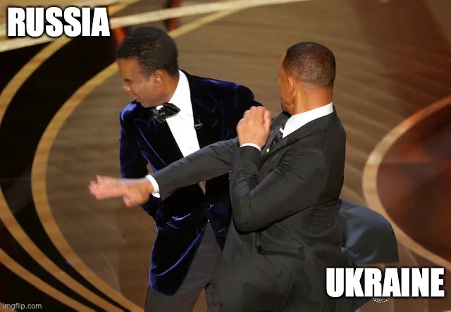 When the Unexpected Happens | RUSSIA; UKRAINE | image tagged in will smith punching chris rock,funny memes,bitch slap,punch,ukraine,slap | made w/ Imgflip meme maker