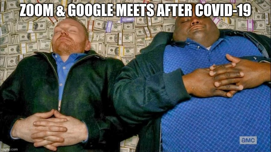 After Coronavirus | ZOOM & GOOGLE MEETS AFTER COVID-19 | image tagged in funny,so true | made w/ Imgflip meme maker