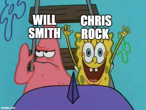 What did the five fingers say to the face? | WILL SMITH; CHRIS ROCK | image tagged in spongebob patrick valentines handshake,slap,will smith,chris rock,will smith punching chris rock | made w/ Imgflip meme maker