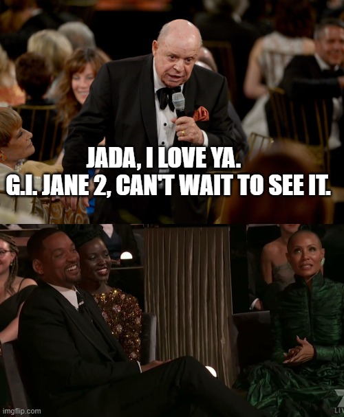 Perspective | JADA, I LOVE YA.  
G.I. JANE 2, CAN'T WAIT TO SEE IT. | image tagged in will smith,chris rock,oscar2022 | made w/ Imgflip meme maker