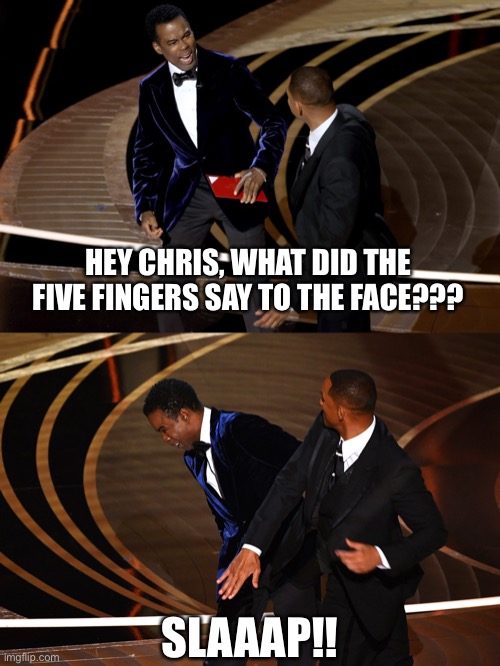 Chris rock/will smith/Rick James slap | HEY CHRIS, WHAT DID THE FIVE FINGERS SAY TO THE FACE??? SLAAAP!! | image tagged in rick james,slap | made w/ Imgflip meme maker