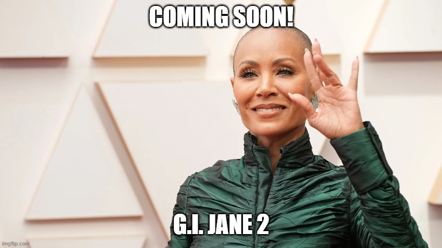 GI Jada | COMING SOON! G.I. JANE 2 | image tagged in will smith | made w/ Imgflip meme maker