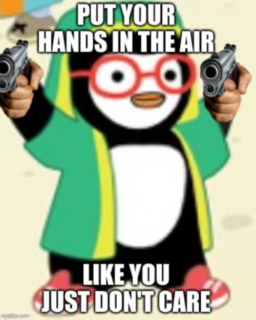 put your hands up | image tagged in penguin with guns | made w/ Imgflip meme maker