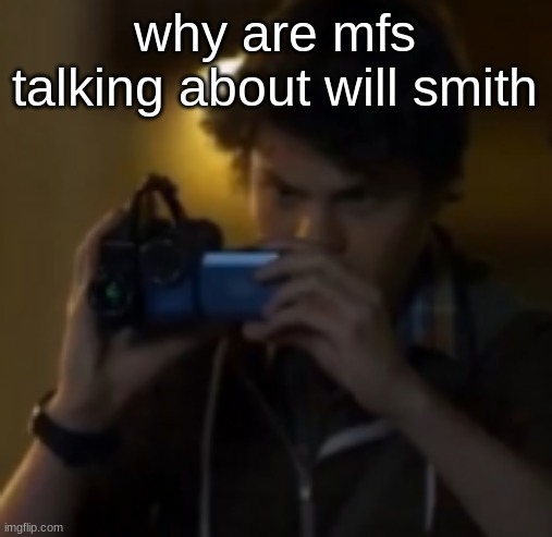 yes | why are mfs talking about will smith | image tagged in yes | made w/ Imgflip meme maker