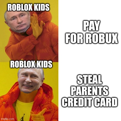 Drake Blank |  ROBLOX KIDS; PAY FOR ROBUX; ROBLOX KIDS; STEAL PARENTS CREDIT CARD | image tagged in drake blank | made w/ Imgflip meme maker