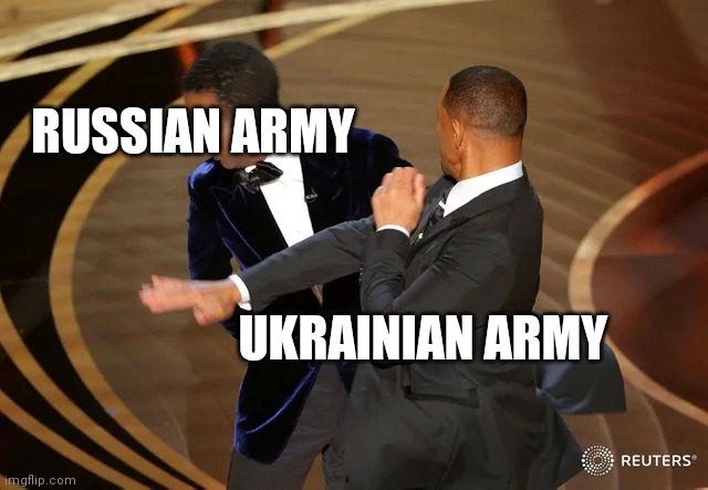 Fun night at the oscars | RUSSIAN ARMY; UKRAINIAN ARMY | image tagged in will smith punching chris rock | made w/ Imgflip meme maker