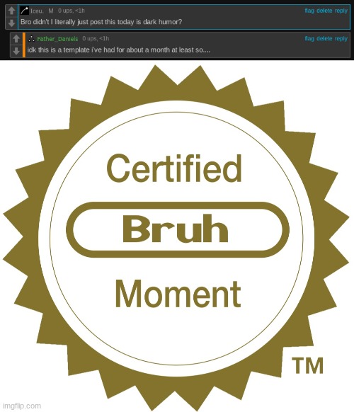 i smell a repost | image tagged in certified bruh moment | made w/ Imgflip meme maker