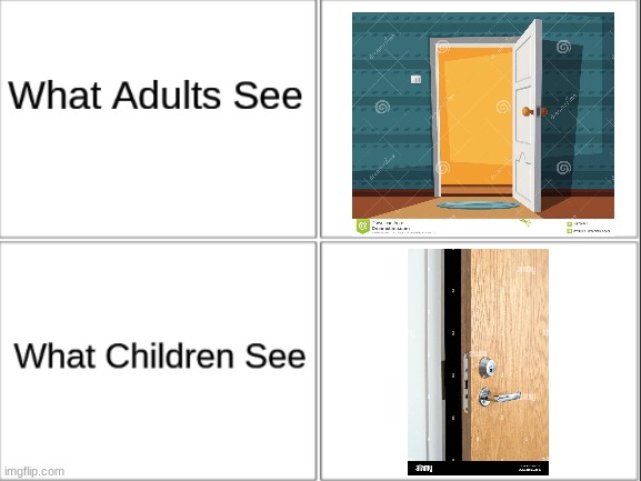 It do be tru tho | image tagged in what adults see what children see,door,adults | made w/ Imgflip meme maker