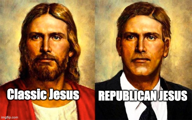 Classic Jesus; REPUBLICAN JESUS | made w/ Imgflip meme maker