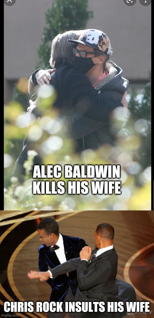 There are differences | ALEC BALDWIN KILLS HIS WIFE; CHRIS ROCK INSULTS HIS WIFE | image tagged in will smack | made w/ Imgflip meme maker