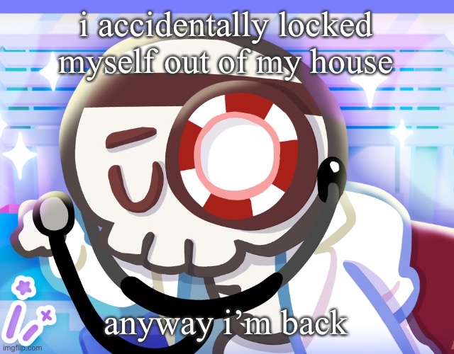 I also touched grass while i was at it | i accidentally locked myself out of my house; anyway i’m back | image tagged in dr bones my beloved | made w/ Imgflip meme maker