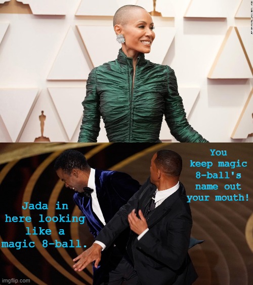 oscars smackdown | You keep magic 8-ball's name out your mouth! Jada in here looking like a magic 8-ball. | image tagged in chrisrock | made w/ Imgflip meme maker