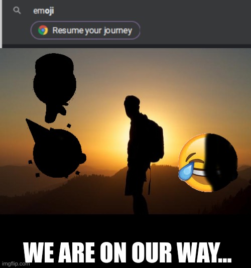 comment what you think the other emoji's are. Winner gets upvotes! | WE ARE ON OUR WAY... | image tagged in traveler on a pilgrm journey,emoji,travel,journey,communism | made w/ Imgflip meme maker