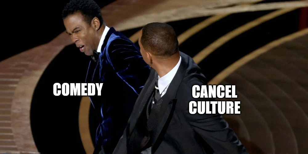 Slapping Comedy Down | COMEDY; CANCEL CULTURE | image tagged in cancel culture,comedy | made w/ Imgflip meme maker