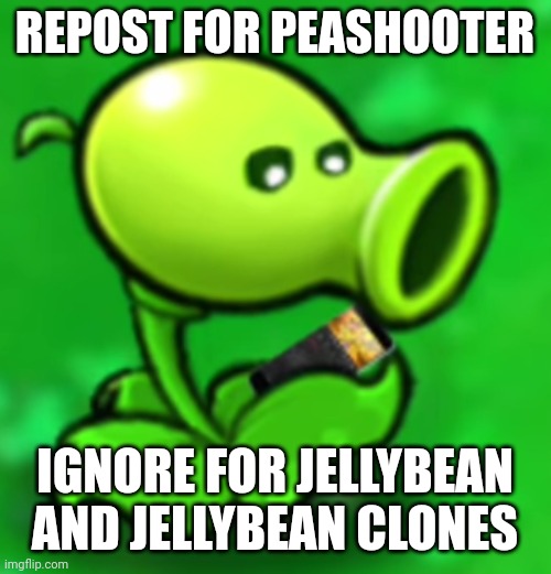 Peashooter looking at his phone | REPOST FOR PEASHOOTER; IGNORE FOR JELLYBEAN AND JELLYBEAN CLONES | image tagged in peashooter looking at his phone | made w/ Imgflip meme maker