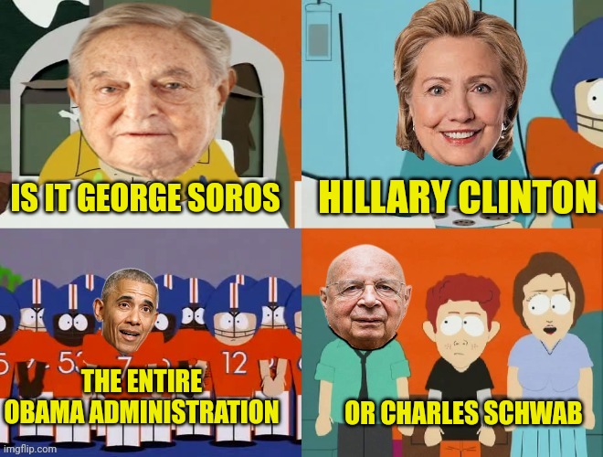 Who's really the power behind the biden administration?... |  HILLARY CLINTON; IS IT GEORGE SOROS; THE ENTIRE OBAMA ADMINISTRATION; OR CHARLES SCHWAB | image tagged in george soros,hillary clinton,obama,charles schwab,rothschild,deep state | made w/ Imgflip meme maker