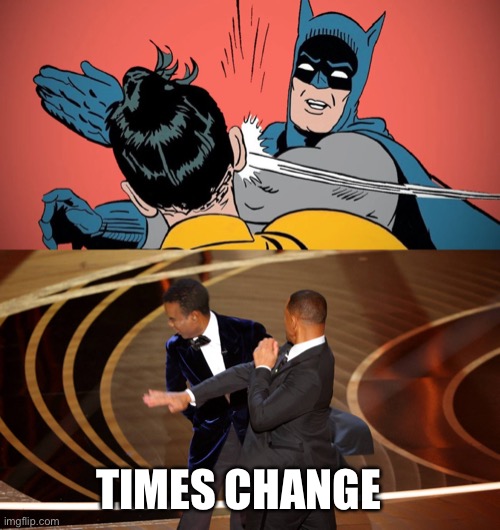 Times change | TIMES CHANGE | image tagged in will smith | made w/ Imgflip meme maker