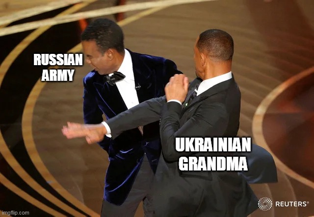 Ukrainian Grandma | RUSSIAN
ARMY; UKRAINIAN
GRANDMA | image tagged in will smith punching chris rock | made w/ Imgflip meme maker
