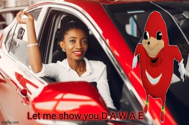 Let me show you D A W A E | image tagged in let me show you d a w a e | made w/ Imgflip meme maker