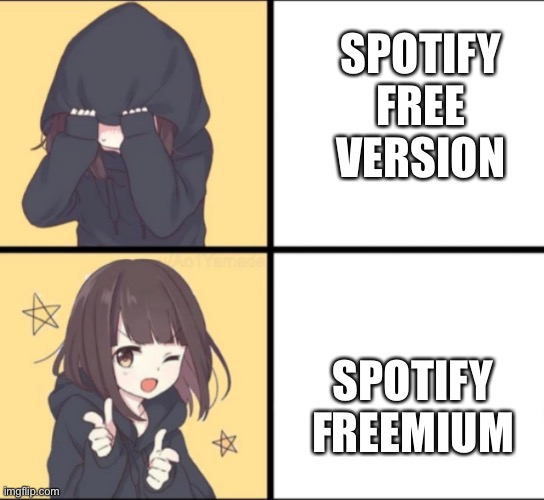 E | SPOTIFY FREE VERSION; SPOTIFY FREEMIUM | image tagged in anime drake | made w/ Imgflip meme maker