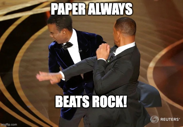 Oscar's version of Rock, Paper, Scissors |  PAPER ALWAYS; BEATS ROCK! | image tagged in will smith punching chris rock | made w/ Imgflip meme maker