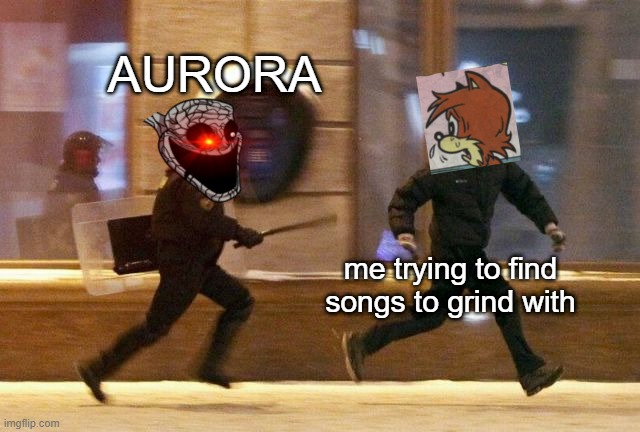 help me | AURORA; me trying to find songs to grind with | image tagged in police chasing guy,aurora,fnf | made w/ Imgflip meme maker