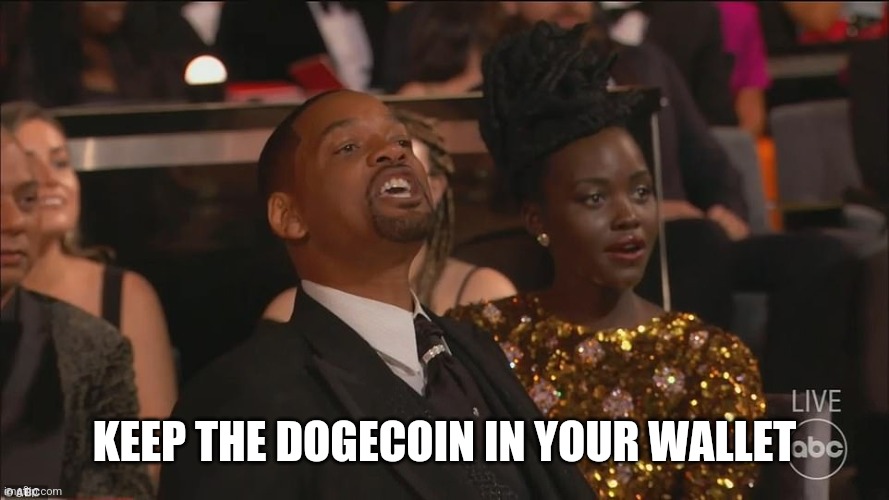 Will smith oscar | KEEP THE DOGECOIN IN YOUR WALLET | image tagged in will smith oscar | made w/ Imgflip meme maker