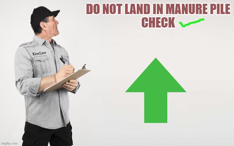 kewlew question | DO NOT LAND IN MANURE PILE
CHECK | image tagged in kewlew question | made w/ Imgflip meme maker