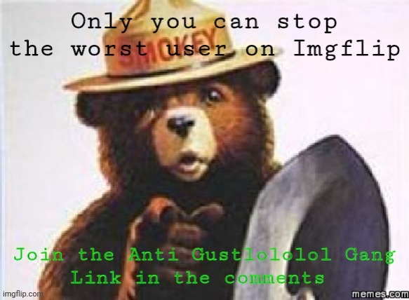 AntiGustlolololGang recruitment poster | image tagged in antigustlolololgang recruitment poster | made w/ Imgflip meme maker