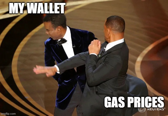 Will Smith punching Chris Rock | MY WALLET; GAS PRICES | image tagged in will smith punching chris rock | made w/ Imgflip meme maker